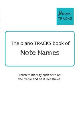 Book cover for The piano TRACKS Book of Note Names