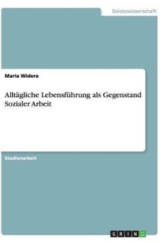 Cover of Alltagliche Lebensfuhrung als Gegenstand Sozialer Arbeit