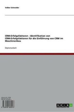 Cover of Crm-Erfolgsfaktoren - Identifikation Von Crm-Erfolgsfaktoren Fur Die Einfuhrung Von Crm Im Maschinenbau