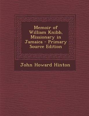 Book cover for Memoir of William Knibb, Missionary in Jamaica - Primary Source Edition