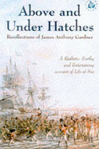 Cover of Above and Under Hatches: the Recollections of James Anthony Gardner