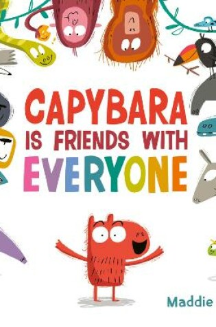 Cover of Capybara Is Friends with Everyone