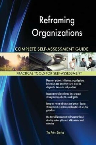 Cover of Reframing Organizations Complete Self-Assessment Guide