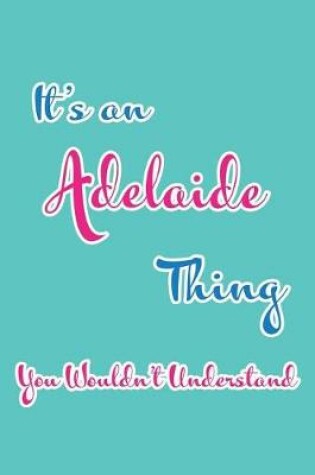 Cover of It's an Adelaide Thing You Wouldn't Understand