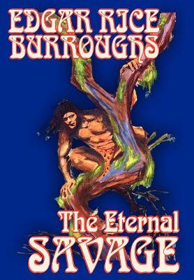 Book cover for The Eternal Savage by Edgar Rice Burroughs, Fiction, Fantasy