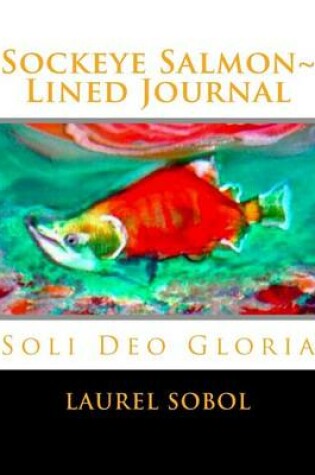 Cover of Sockeye Salmon Lined Journal