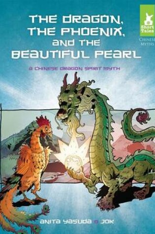 Cover of Dragon, the Phoenix, and the Beautiful Pearl:: A Chinese Dragon Spirit Myth
