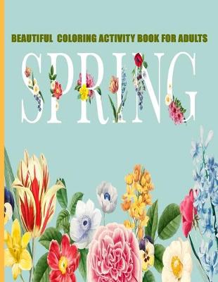 Book cover for Beautiful Coloring Activity Book For Adults Spring