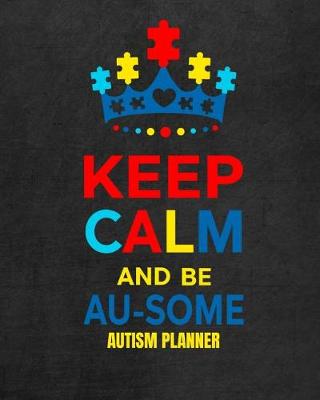 Book cover for Keep Calm and Be Au-Some Autism Planner