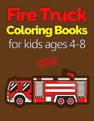 Cover of Fire Truck Coloring Books for Kids Ages 4-8