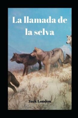 Cover of La llamada de la selva ilustrado