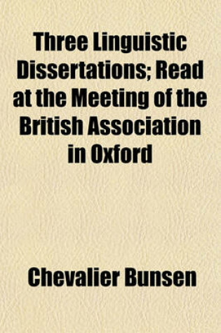 Cover of Three Linguistic Dissertations; Read at the Meeting of the British Association in Oxford