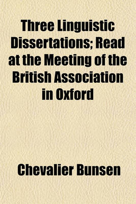 Book cover for Three Linguistic Dissertations; Read at the Meeting of the British Association in Oxford