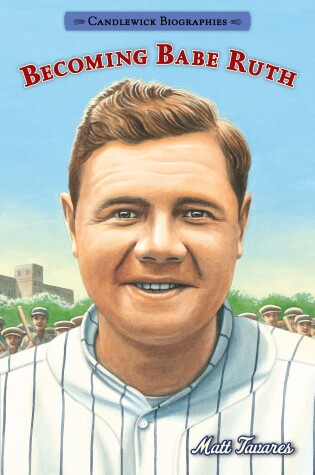 Cover of Becoming Babe Ruth: Candlewick Biographies