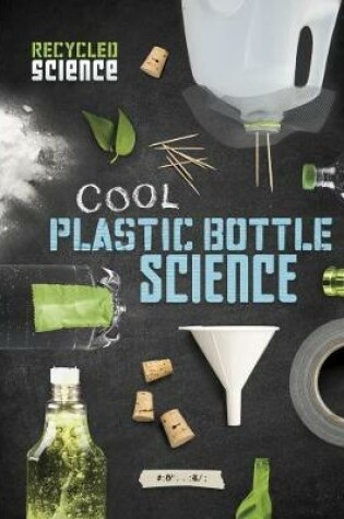 Cover of Cool Plastic Bottle Science