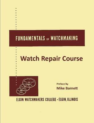 Book cover for Fundamentals of Watchmaking - Elgin Watchmakers College Watch Repair Course