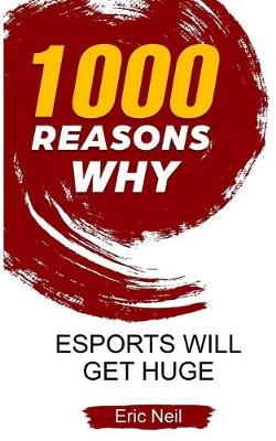 Book cover for 1000 Reasons why eSports will get huge