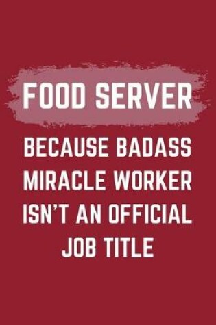 Cover of Food Server Because Badass Miracle Worker Isn't An Official Job Title