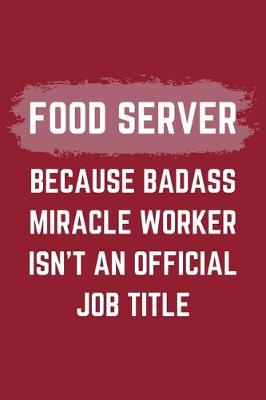 Book cover for Food Server Because Badass Miracle Worker Isn't An Official Job Title