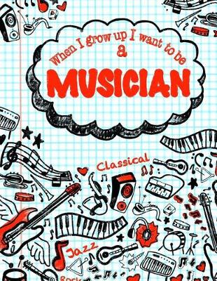 Book cover for When I Grow Up I Want To Be A Musician