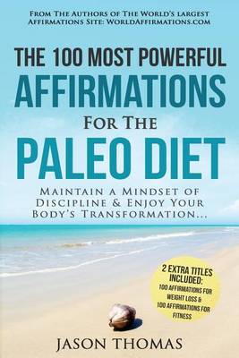 Book cover for Affirmation the 100 Most Powerful Affirmations for the Paleo Diet 2 Amazing Affirmative Bonus Books Included for Weight Loss & Fitness