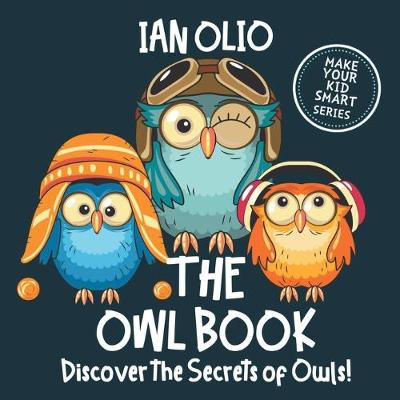 Book cover for The Owl Book. Discover the Secrets of Owls! Make your kid smart series.