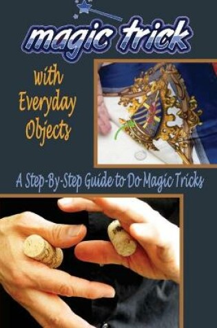 Cover of Magic Tricks with Everyday Objects