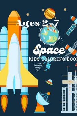 Cover of Ages 2-7 Space Kids Coloring Book