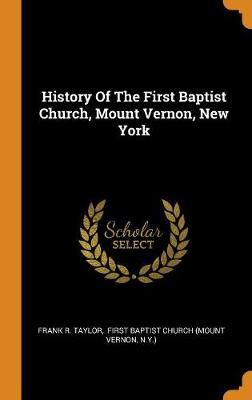 Book cover for History of the First Baptist Church, Mount Vernon, New York