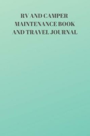 Cover of RV and Camper Maintenance Book and Travel Journal
