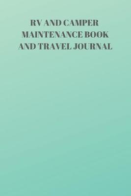 Book cover for RV and Camper Maintenance Book and Travel Journal