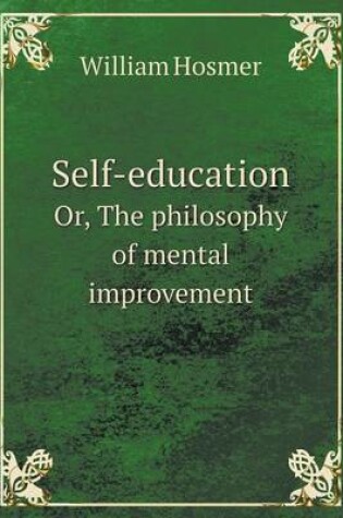 Cover of Self-education Or, The philosophy of mental improvement