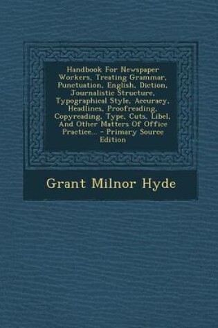 Cover of Handbook for Newspaper Workers, Treating Grammar, Punctuation, English, Diction, Journalistic Structure, Typographical Style, Accuracy, Headlines, Pro