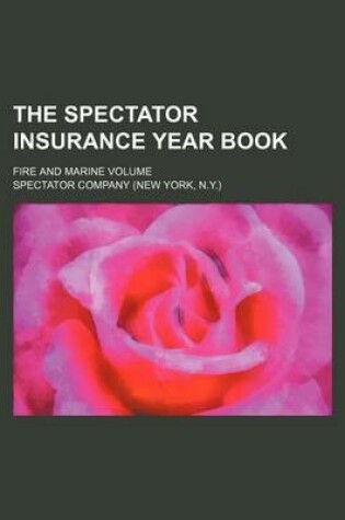 Cover of The Spectator Insurance Year Book; Fire and Marine Volume