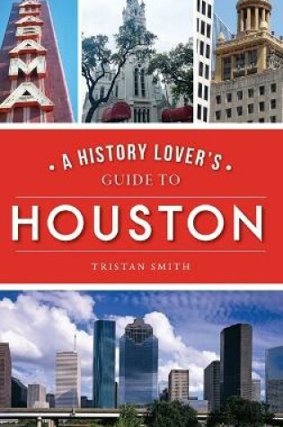 Cover of History Lover's Guide to Houston