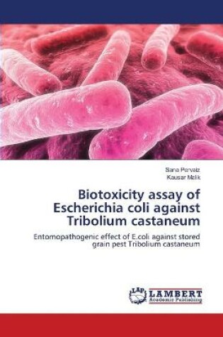 Cover of Biotoxicity assay of Escherichia coli against Tribolium castaneum