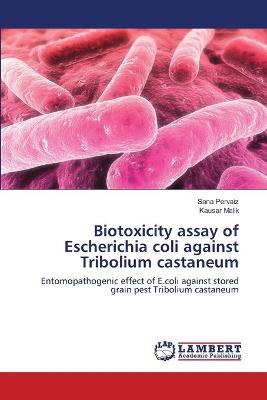 Book cover for Biotoxicity assay of Escherichia coli against Tribolium castaneum