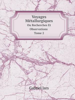 Book cover for Voyages Métallurgiques Ou Recherches Et Observations Tome 2