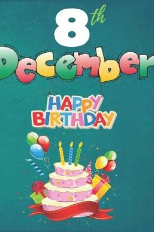 Cover of 8th December Happy Birthday Notebook Journal