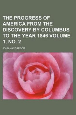 Cover of The Progress of America from the Discovery by Columbus to the Year 1846 Volume 1, No. 2