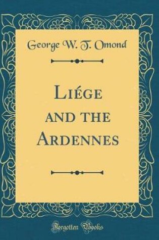 Cover of Liege and the Ardennes (Classic Reprint)