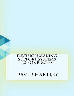 Book cover for Decision Making Support Systems (2) For Bizzies