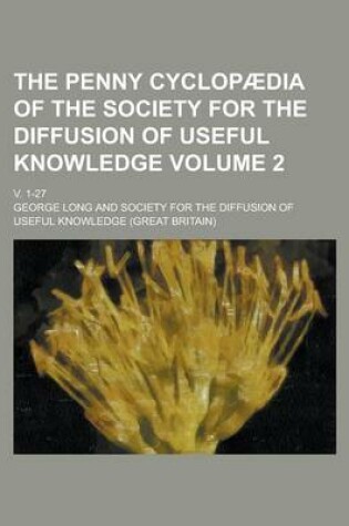 Cover of The Penny Cyclopaedia of the Society for the Diffusion of Useful Knowledge; V. 1-27 Volume 2
