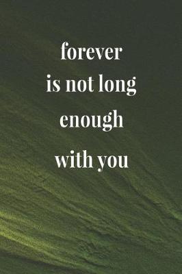 Book cover for Forever Is Not Long Enough With You