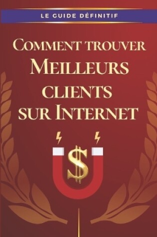 Cover of Comment trouver Meilleurs clients sur Internet