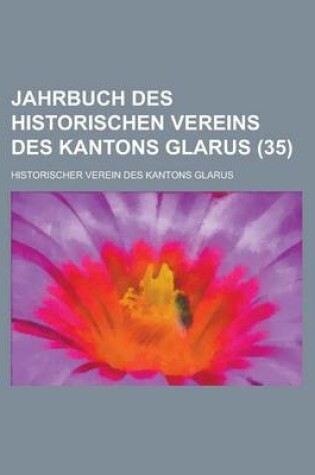 Cover of Jahrbuch Des Historischen Vereins Des Kantons Glarus (35)