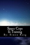 Book cover for Space Cops In Training