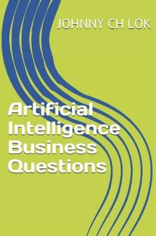 Cover of Artificial Intelligence Business Questions