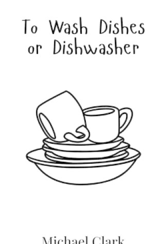 Cover of To Wash Dishes or Dishwasher