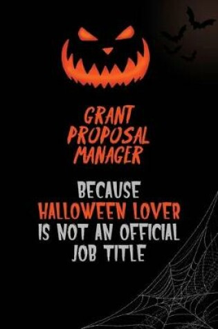 Cover of Grant Proposal Manager Because Halloween Lover Is Not An Official Job Title